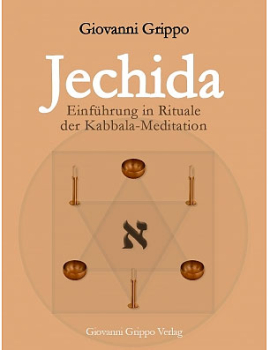 Jechida - Einführung in Rituale der Kabbala-Meditation
