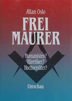 Freimaurer - Humanisten, Häretiker, Hochverräter?