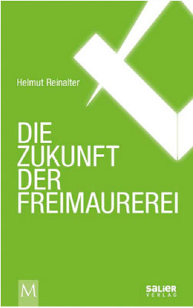 Die Zukunft der Freimaurerei - Helmut Reinalter